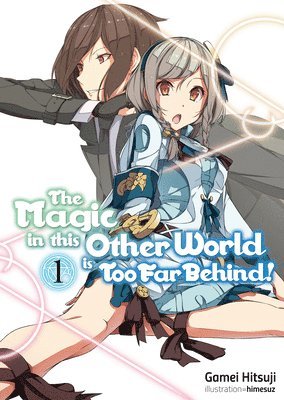The Magic in this Other World is Too Far Behind! Volume 1 1