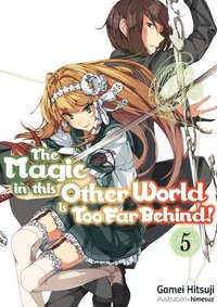 bokomslag The Magic in this Other World is Too Far Behind! Volume 5 (Light Novel)