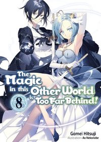 bokomslag The Magic in this Other World is Too Far Behind! Volume 8