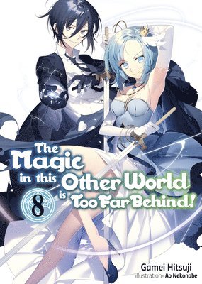 bokomslag The Magic in this Other World is Too Far Behind! Volume 8 (Light Novel)