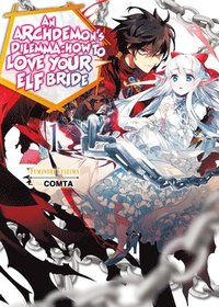 bokomslag An Archdemon's Dilemma: How to Love Your Elf Bride: Volume 1 (Light Novel)