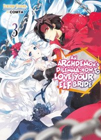 bokomslag An Archdemon's Dilemma: How to Love Your Elf Bride: Volume 3 (Light Novel)