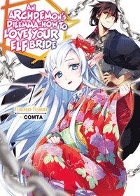 bokomslag Archdemon's Dilemma: How to Love Your Elf Bride: Volume 7 (Light Novel)