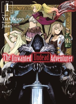 The Unwanted Undead Adventurer (Light Novel): Volume 1 1