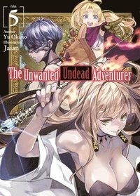 bokomslag The Unwanted Undead Adventurer (Light Novel): Volume 5