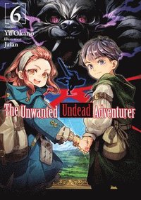 bokomslag The Unwanted Undead Adventurer (Light Novel): Volume 6