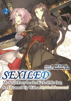 Sexiled: My Sexist Party Leader Kicked Me Out, So I Teamed Up With a Mythical Sorceress! Vol. 2 1