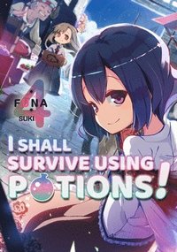 bokomslag I Shall Survive Using Potions! Volume 4