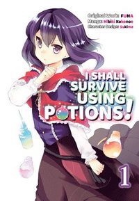 bokomslag I Shall Survive Using Potions (Manga) Volume 1