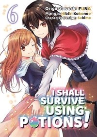 bokomslag I Shall Survive Using Potions (Manga) Volume 6