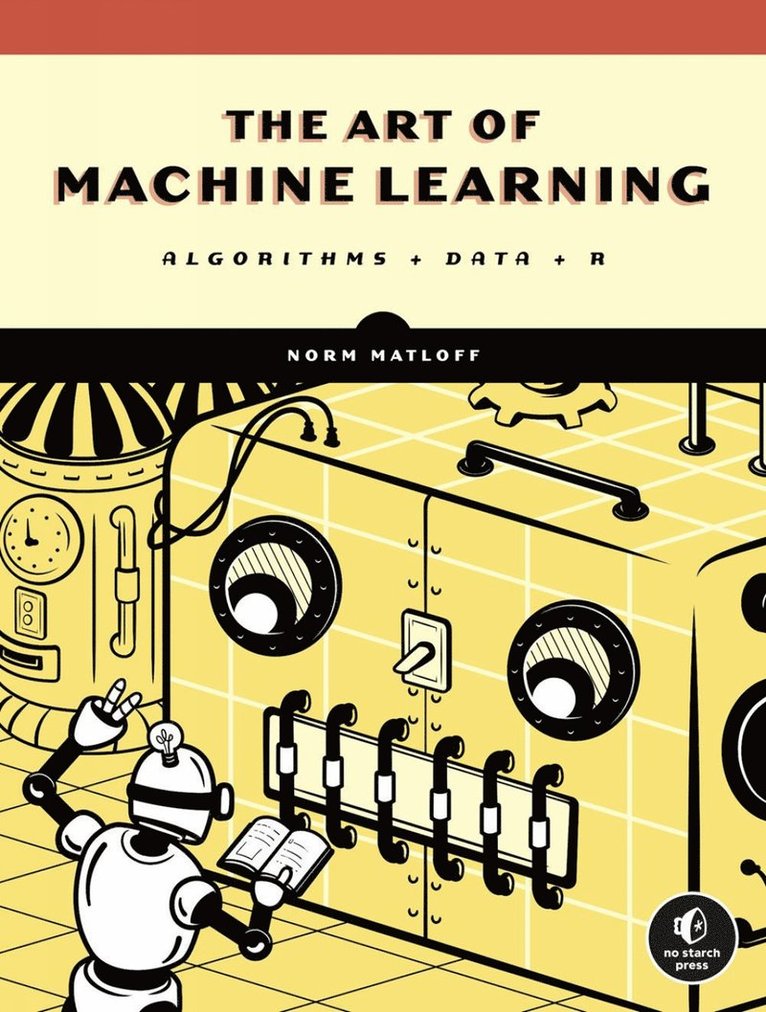 Norman Matloff - Art of Machine Learning, Häftad