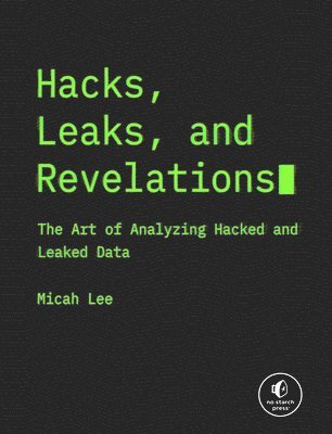 Micah Lee - Hacks, Leaks, and Revelations, Häftad