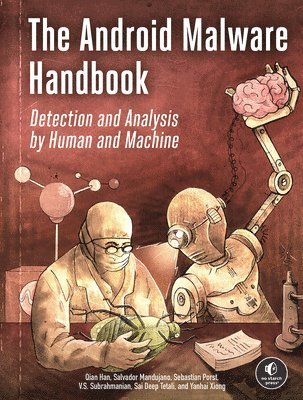 Qian Han, Sai Deep Tetali, Salvador Mandujano, Sebastian Porst, V. S. Subrahmanian, Sai Deep Tetali, Yanhai Xiong - Android Malware Handbook, Häftad