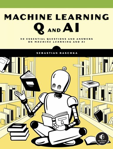 Sebastian Raschka - Machine Learning Q and AI, Häftad