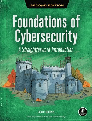 Foundations of Cybersecurity, 2nd Edition: A Straightforward Introduction