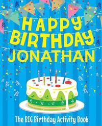 bokomslag Happy Birthday Jonathan - The Big Birthday Activity Book: (Personalized Children's Activity Book)