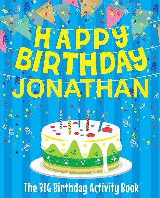 Happy Birthday Jonathan - The Big Birthday Activity Book: (Personalized Children's Activity Book) 1