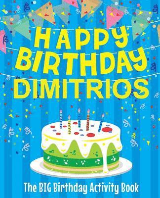 Birthdaydr - Happy Birthday Dimitrios - The Big Birthday Activity Book: (Personalized Children's Activity Book), Häftad