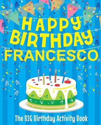Birthdaydr - Happy Birthday Francesco - The Big Birthday Activity Book: (Personalized Children's Activity Book), Häftad. Tillgänglighet: Lägg i varukorg