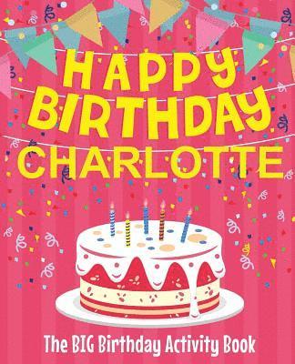 Birthdaydr - Happy Birthday Charlotte - The Big Birthday Activity Book: (Personalized Children's Activity Book), Häftad. Tillgänglighet: Lägg i varukorg