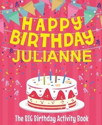 Birthdaydr - Happy Birthday Julianne - The Big Birthday Activity Book: (Personalized Children's Activity Book), Häftad