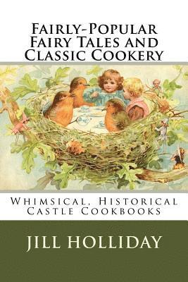bokomslag Fairly-Popular Fairy Tales and Classic Cookery: Whimsical, Historical Castle Cookbooks