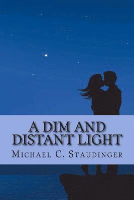 Michael C. Staudinger - A Dim and Distant Light, Häftad