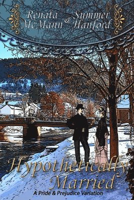 Summer Hanford, Renata McMann - Hypothetically Married: A Pride and Prejudice Variation, Häftad