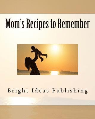 Mom's Recipes to Remember 1