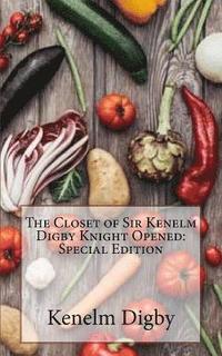 bokomslag The Closet of Sir Kenelm Digby Knight Opened: Special Edition