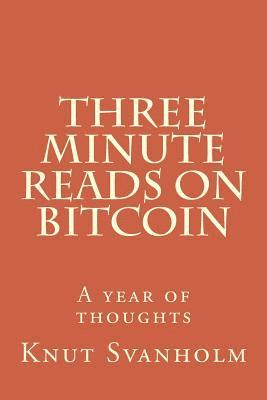 Knut Svanholm - Three Minute Reads on Bitcoin: A year of thoughts, Häftad. Tillgänglighet: Lägg i varukorg
