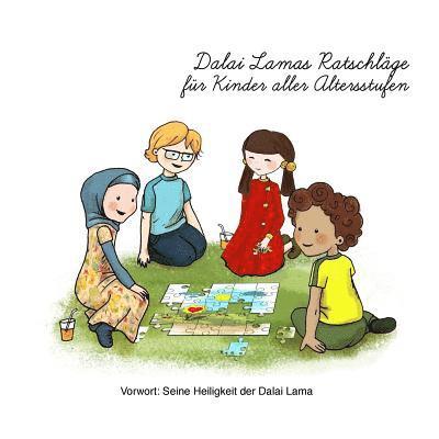 Dalai Lamas Ratschlage fur Kinder aller Altersstufen: Dalai Lama's Zitate, illustriert fur Kinder 1