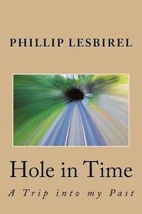 bokomslag Hole in Time: A Trip into my Past