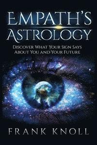 bokomslag Empath's Astrology: Discover What Your Sign Says About You and Your Future