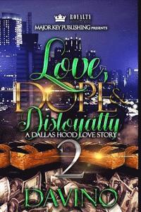 bokomslag Love, Dope & Disloyalty 2: A Dallas Hood Love Story