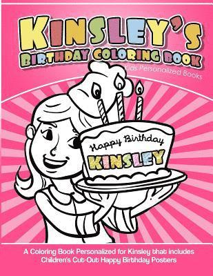 bokomslag Kinsley's Birthday Coloring Book Kids Personalized Books: A Coloring Book Personalized for Kinsley that includes Children's Cut Out Happy Birthday Pos