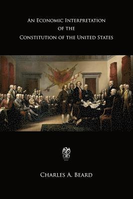 bokomslag An Economic Interpretation of the Constitution of the United States