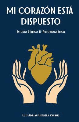 Mi Corazón Está Dispuesto: Estudio Bíblico y Autobiográfico 1