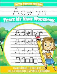 bokomslag Adelyn Letter Tracing for Kids Trace my Name Workbook: Tracing Books for Kids ages 3 - 5 Pre-K & Kindergarten Practice Workbook