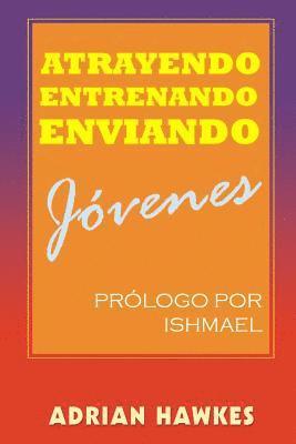 Adrian Hawkes - Atrayendo, Entrenando y Enviando Jovenes, Häftad