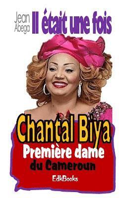 Il était une fois Chantal Biya, première dame du Camroun 1