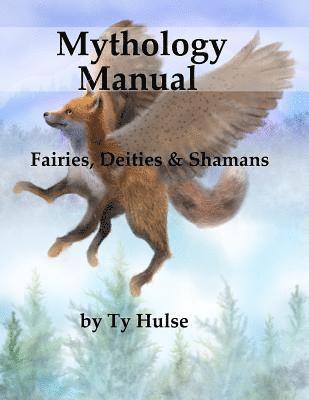 bokomslag Mythology Manual: Fairies, Deities, and Shamans