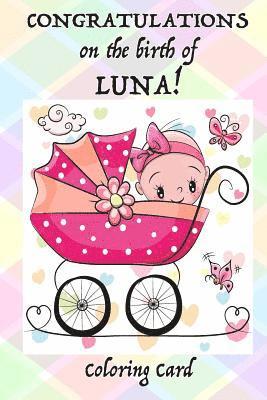 Florabella Publishing - CONGRATULATIONS on the birth of LUNA! (Coloring Card): (Personalized Card/Gift) Personal Inspirational Messages & Quotes, Adult Coloring!, Häftad
