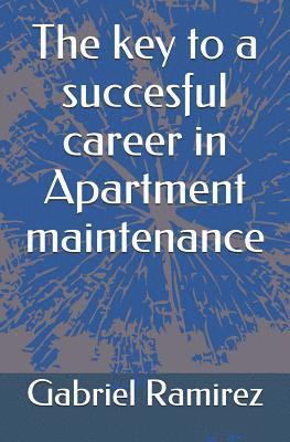 The key to a succesful career in Apartment maintenance 1