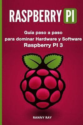 Raspberry Pi: Guía Paso a Paso Para Dominar El Hardware Y Software de Raspberry Pi 3 1