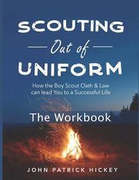 bokomslag Scouting Out of Uniform: How the Boy Scout Oath & Law Can Lead You to a Successful Life: The Workbook
