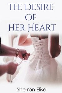 bokomslag The Desire of Her Heart