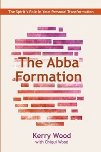 bokomslag The Abba Formation: The Spirit's Role in Your Personal Transformation