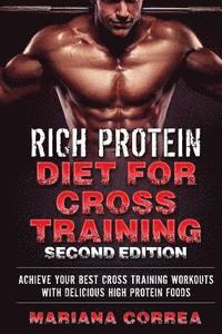 bokomslag RICH PROTEIN DIET FOR CROSS TRAiNING SECOND EDITION: ACHIEVE YOUR BEST CROSS TRAINING WORKOUTS WITH DELICiOUS HIGH PROTEIN FOODS
