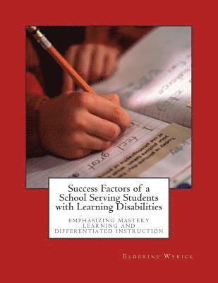 bokomslag Success Factors of a School Serving Students with Learning Disabilities: Emphasizing Mastery Learning and Differentiated Instruction